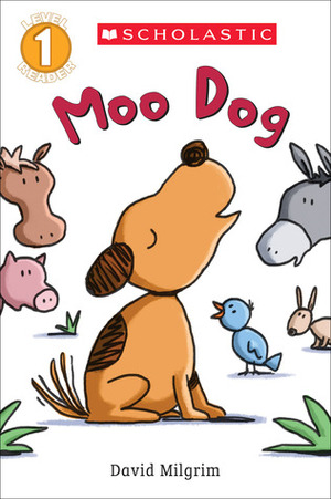 Moo Dog (Scholastic Reader, Level 1) by David Milgrim