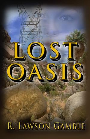 Lost Oasis by R. Lawson Gamble, R. Lawson Gamble