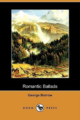 Romantic Ballads (Dodo Press) by George Borrow