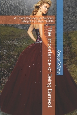 The Importance of Being Earnest: A Trivial Comedy for Serious People by Oscar Wilde, Ae4qs Publishing