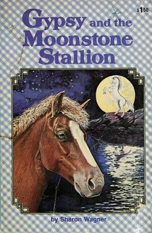 Gypsy and the Moonstone Stallion by Sharon Wagner