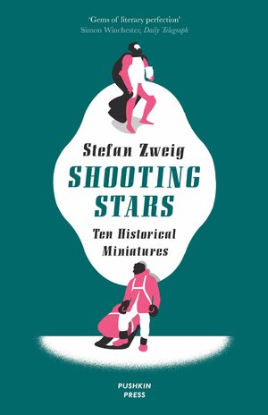 Shooting Stars: Ten Historical Miniatures by Stefan Zweig