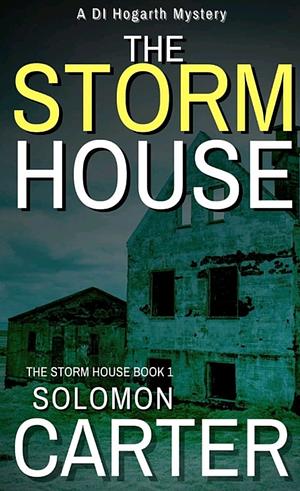 The Storm House: A Gripping Detective Mystery by Solomon Carter