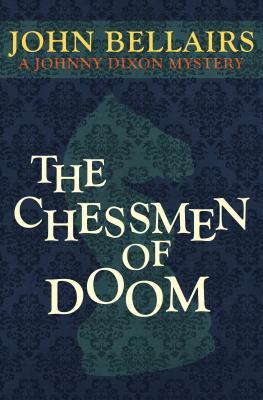 The Chessmen of Doom by John Bellairs