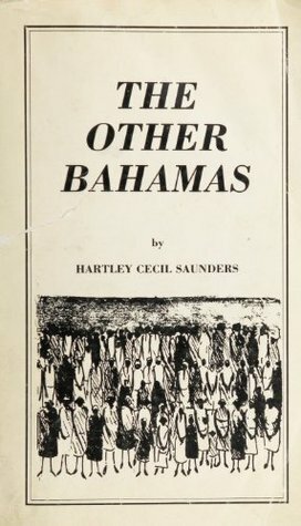 The Other Bahamas by Dorman Stubbs, Gail Saunders, Hartley Saunders