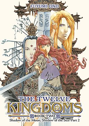 The Twelve Kingdoms Book 2 – Shadow of the Moon, Shadow of the Sea: Part 2 by Fuyumi Ono