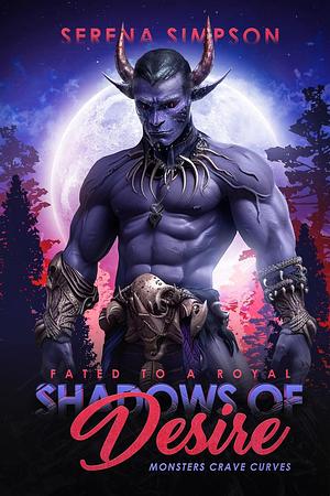 Shadows of Desire: Fated to A Royal by Serena Simpson