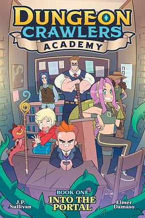 Dungeon Crawlers Academy Book One: Into the Portal by J.P. Sullivan