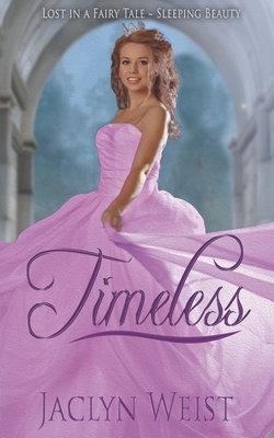 Timeless: A Sleeping Beauty Retelling by Jaclyn Weist