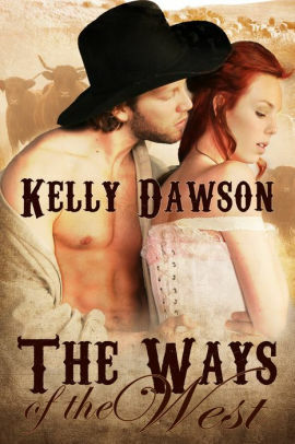 The Ways of the West by Kelly Dawson