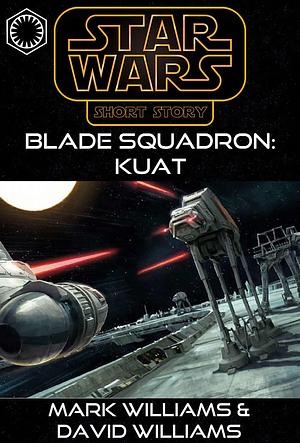 Blade Squadron - Kuat by Mark S. Williams, David J. Williams