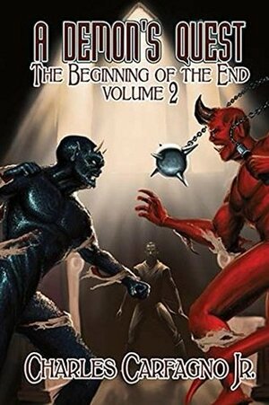 A Demon's Quest The Beginning Of The End Volume 2 by Charles Carfagno Jr., Billy Tackett