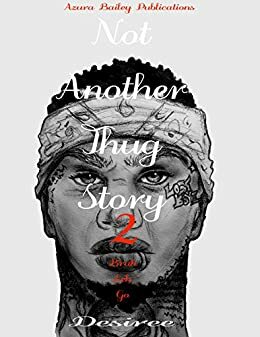 Not Another Thug Story 2 by Desiree M. Granger