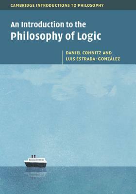 An Introduction to the Philosophy of Logic by Daniel Cohnitz, Luis Estrada-González