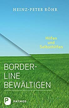 Borderline bewältigen: Hilfen und Selbsthilfen by Heinz-Peter Röhr