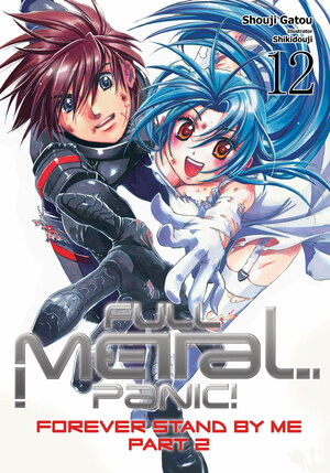 Full Metal Panic! Volume 12: Forever Stand By Me, Part 2 by Shouji Gatou
