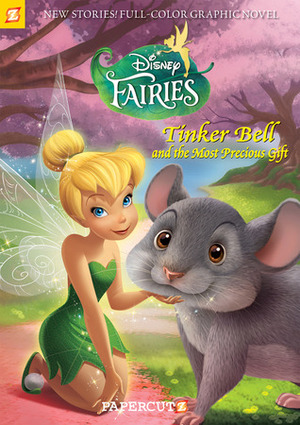 Tinker Bell and the Most Precious Gift by Roberta Zanotta, Tea Orsi, Marina Braggio, Manuela Razzi, Carlo Panaro