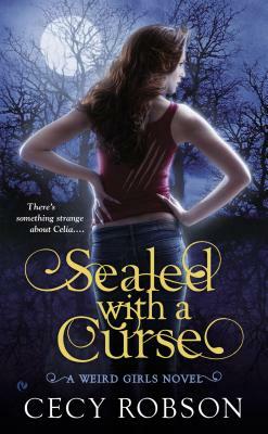 Sealed with a Curse: A Weird Girls Novel by Cecy Robson