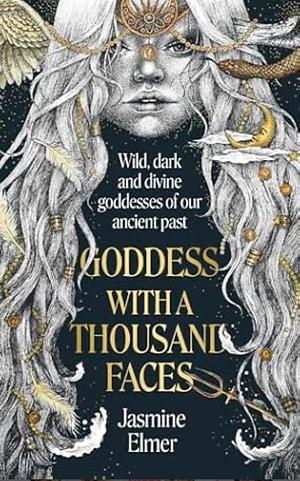 Goddess with a Thousand Faces by Jasmine Elmer