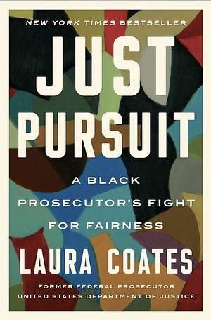 Just Pursuit: A Black Prosecutor's Fight for Fairness by Laura Coates