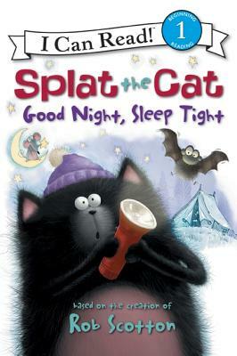 Splat the Cat: Good Night, Sleep Tight by Rob Scotton
