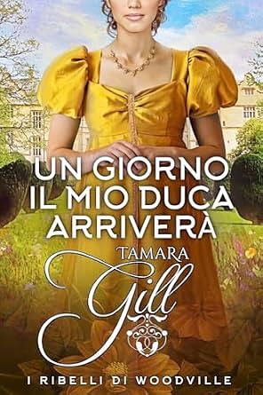 Un giorno il mio duca arriverà by Tamara Gill