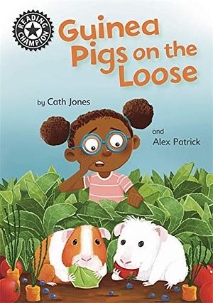 Guinea Pigs on the Loose: Independent Reading 11 by Cath Jones
