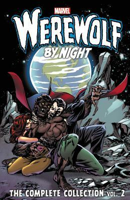 Werewolf by Night: The Complete Collection Vol. 2 by Doug Moench, Tony Isabella, Gerry Conway, Mike Friedrich