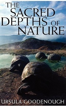 The Sacred Depths of Nature by Ursula Goodenough