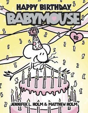 Happy Birthday, Babymouse by Jennifer L. Holm, Matthew Holm