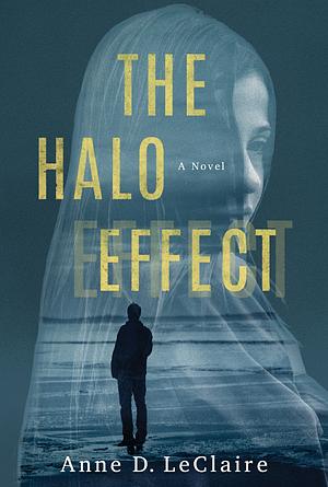 The Halo Effect: A Novel by Anne D. LeClaire