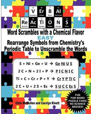 VErBAl ReAcTiONS - Word Scrambles with a Chemical Flavor (Easy): Rearrange Symbols from Chemistry's Periodic Table to Unscramble the Words by Chris McMullen, Carolyn Kivett