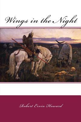 Wings in the Night by Robert E. Howard