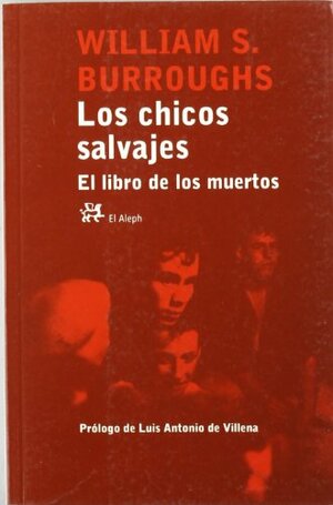 Los chicos salvajes, El libro de los muertos by William S. Burroughs