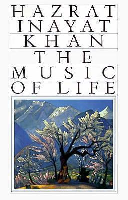 The Music of Life by Hazrat Inayat Khan, Hazrat Inayat Khan