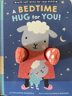 A Bedtime Hug for You!: With soft arms for real HUGS! by Samantha Sweeney