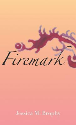 Firemark by Jessica Brophy