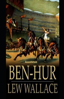 Ben-Hur -A Tale of the Christ Annotated by Lew Wallace