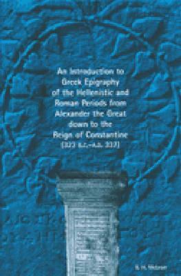 An Introduction to Greek Epigraphy of the Hellenistic and Roman Periods from Alexan by Bradley H. McLean