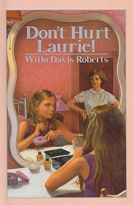 Don't Hurt Laurie! by Willo Davis Roberts