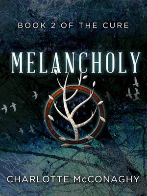 Melancholy: Book Two of The Cure by Charlotte McConaghy