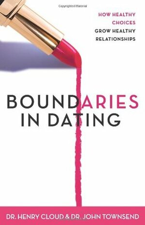 Boundaries in Dating by John Townsend, Henry Cloud