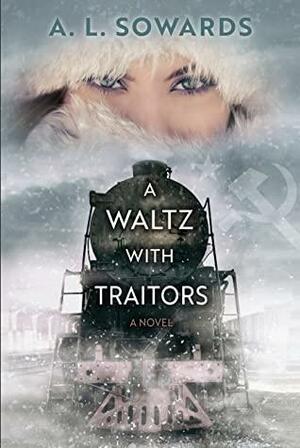A Waltz with Traitors by A.L. Sowards