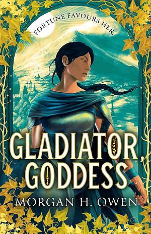Gladiator, Goddess by Morgan H. Owen