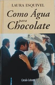 Como água para chocolate: romance de entregas mensais, com receitas, amores e remédios caseiros by Laura Esquivel