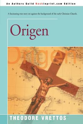 Origen: A Historical Novel by Theodore Vrettos