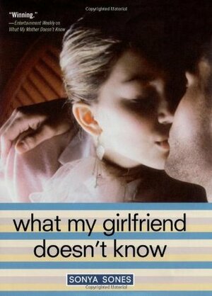 What My Girlfriend Doesn't Know by Sonya Sones