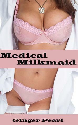 Medical Milkmaid by Ginger Pearl