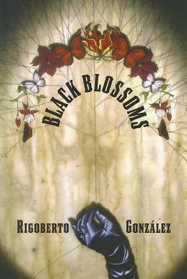 Black Blossoms by Rigoberto González