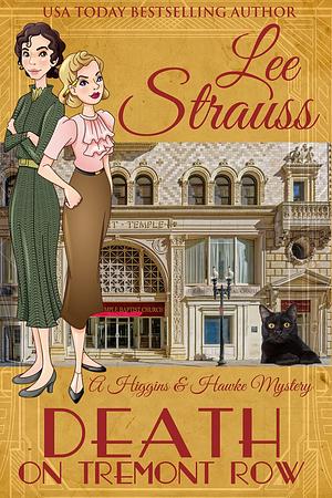 Death on Tremont Row: a 1930s Cozy Murder Mystery by Lee Strauss, Lee Strauss